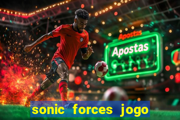 sonic forces jogo de corrida dinheiro infinito